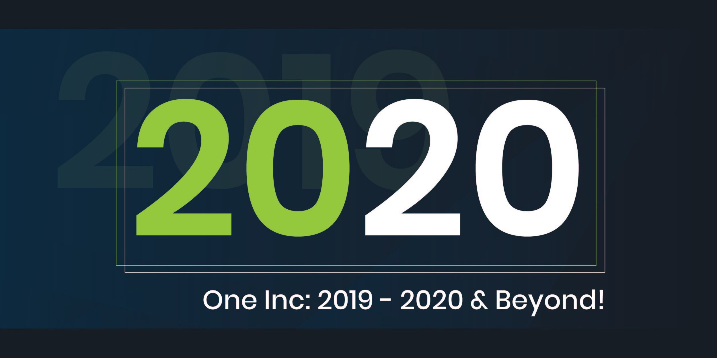 One Inc: 2019 to 2020 and Beyond! Illustration