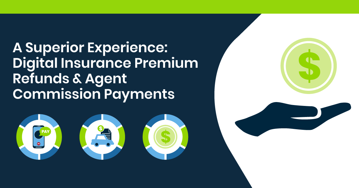 A Superior Experience: Digital Insurance Premium Refunds & Agent Commission Payments Illustration